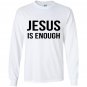Jesus is enough Long Sleeve