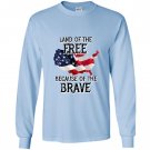 Land of the free because of the brave Long Sleeve