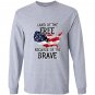 Land of the free because of the brave Long Sleeve