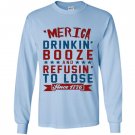 Merica drinkin booze and refusing to lose Long Sleeve