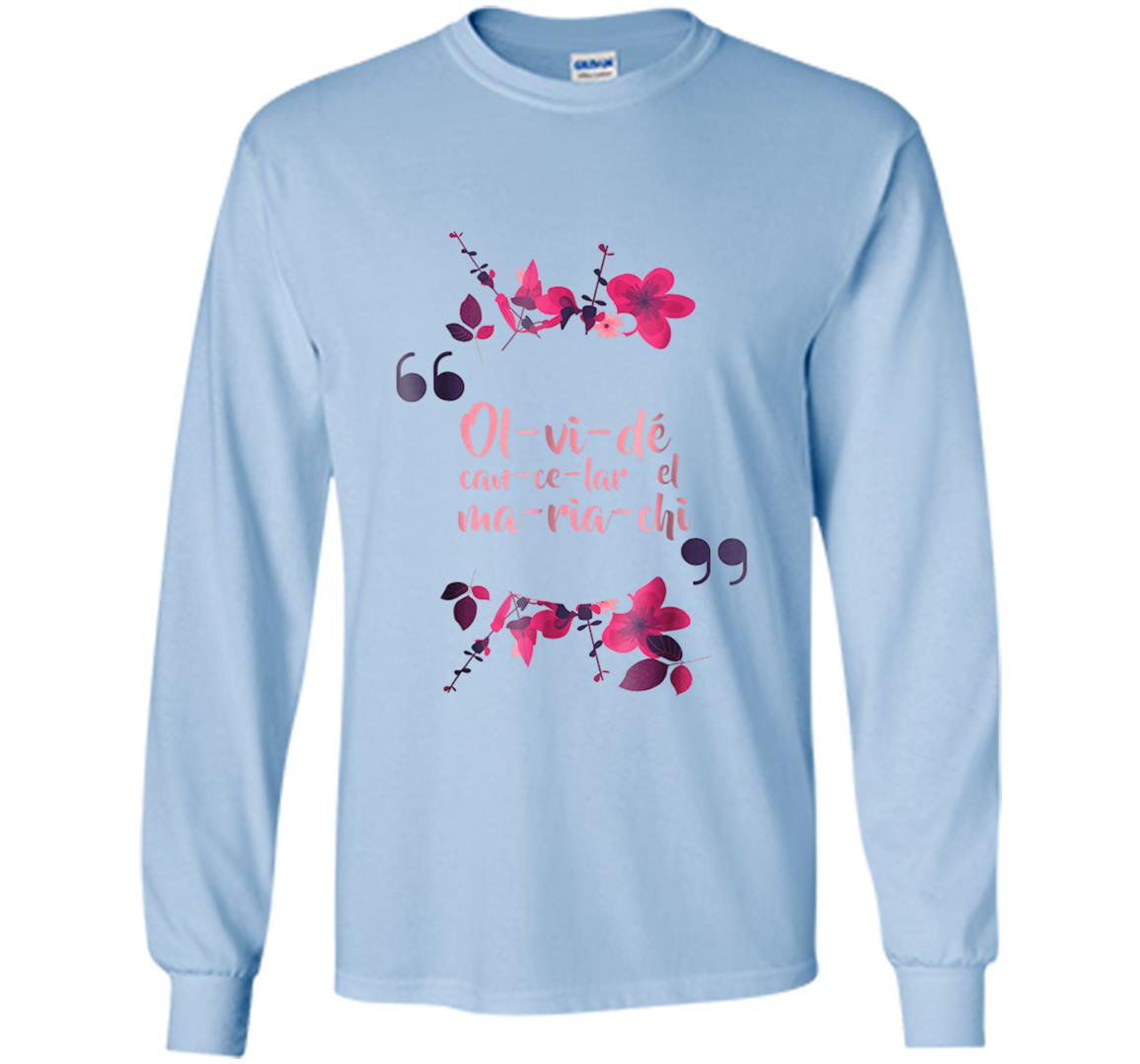 Olvide cancelar el mariachi saludame al cacas Long Sleeve