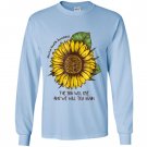 Sunflower mental health awareness the sun will rise Long Sleeve