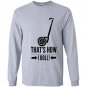 Thats how i roll funny segway Long Sleeve
