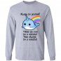 The always be a narwhal Long Sleeve