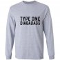 Type one diabadass funny awareness diabetes Long Sleeve