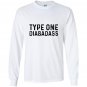Type one diabadass funny awareness diabetes Long Sleeve