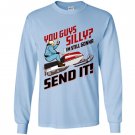 You guys silly im still gonna send it Long Sleeve