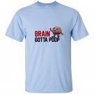Brain gotta poop T-shirt