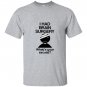 I had brain surgery whats your excuse T-shirt