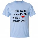 I just want to drink wine and rescue dogs graphic T-shirt