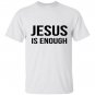 Jesus is enough T-shirt