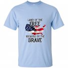Land of the free because of the brave T-shirt