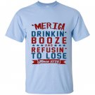 Merica drinkin booze and refusing to lose T-shirt
