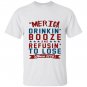 Merica drinkin booze and refusing to lose T-shirt
