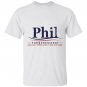 Phil for president T-shirt