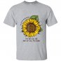 Sunflower mental health awareness the sun will rise T-shirt