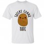 Taters gonna tate potato T-shirt
