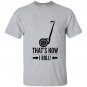Thats how i roll funny segway T-shirt