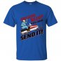 You guys silly im still gonna send it T-shirt