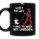 Deadpool sorry im late i had to walk my unicorn Mug Black
