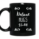 Deluxe hugs funny Mug Black
