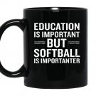 Education is important but softball is importanter Mug Black
