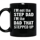 Im not the step dad im the dad that stepped up Mug Black