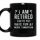 Im retired youre not funny retirement joke gift Mug Black