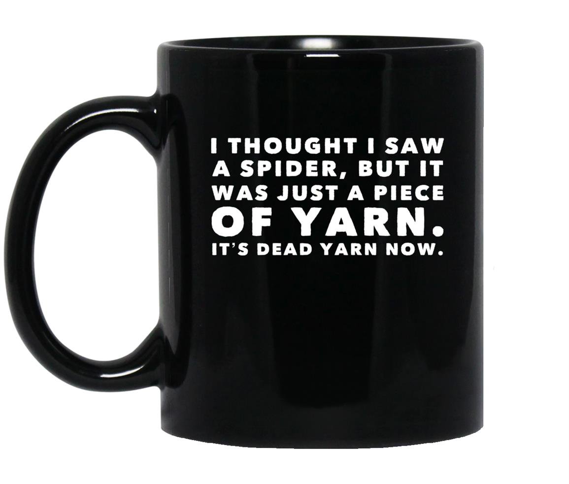 I thought saw spider was yarn dead now funny Mug Black