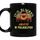 Its always gritty in philadelphia Mug Black