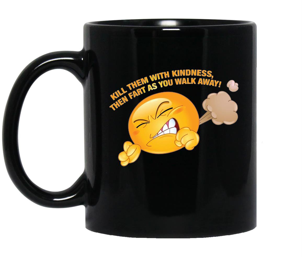 Kill them with kindness fart as you walk away funny Mug Black
