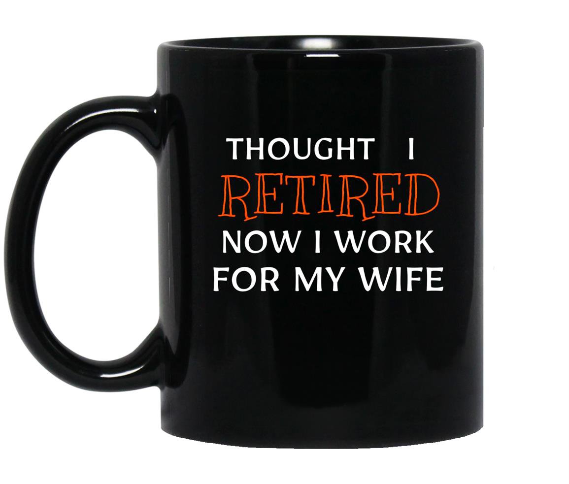 Retirement celebrate funny end work bossy wife gift Mug Black
