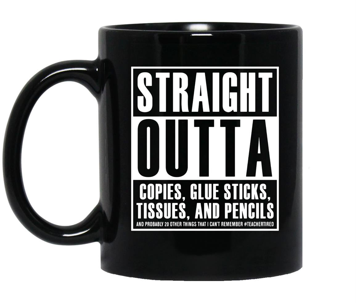 Straight outta copies glue sticks tissues and pencils Mug Black
