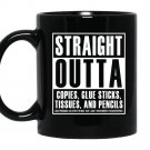 Straight outta copies glue sticks tissues and pencils Mug Black