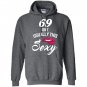 69 yrs old isnt usually this sexy 69th birthday Hoodie