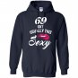 69 yrs old isnt usually this sexy 69th birthday Hoodie