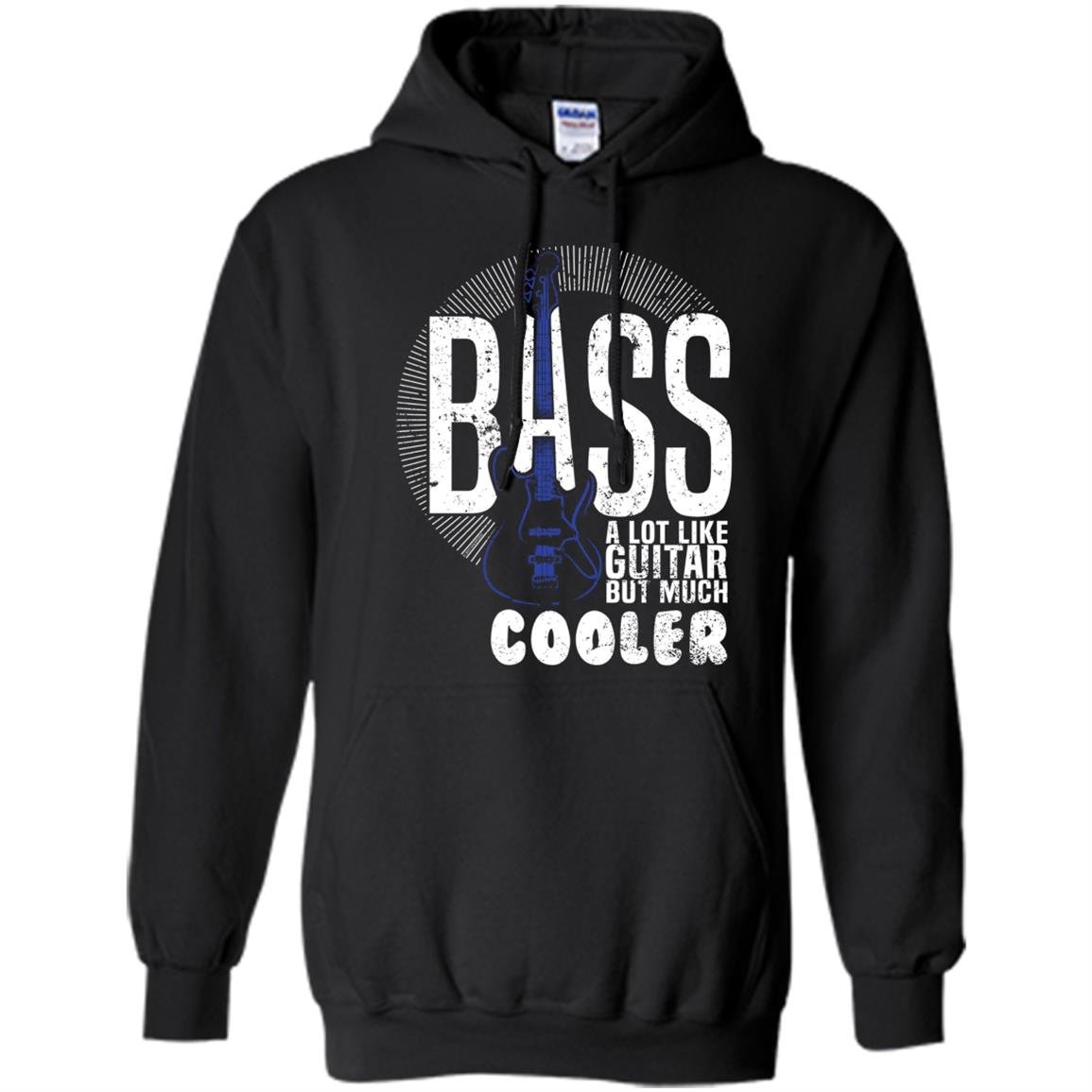 Bass a lot like guitar but much cooler bass player Hoodie