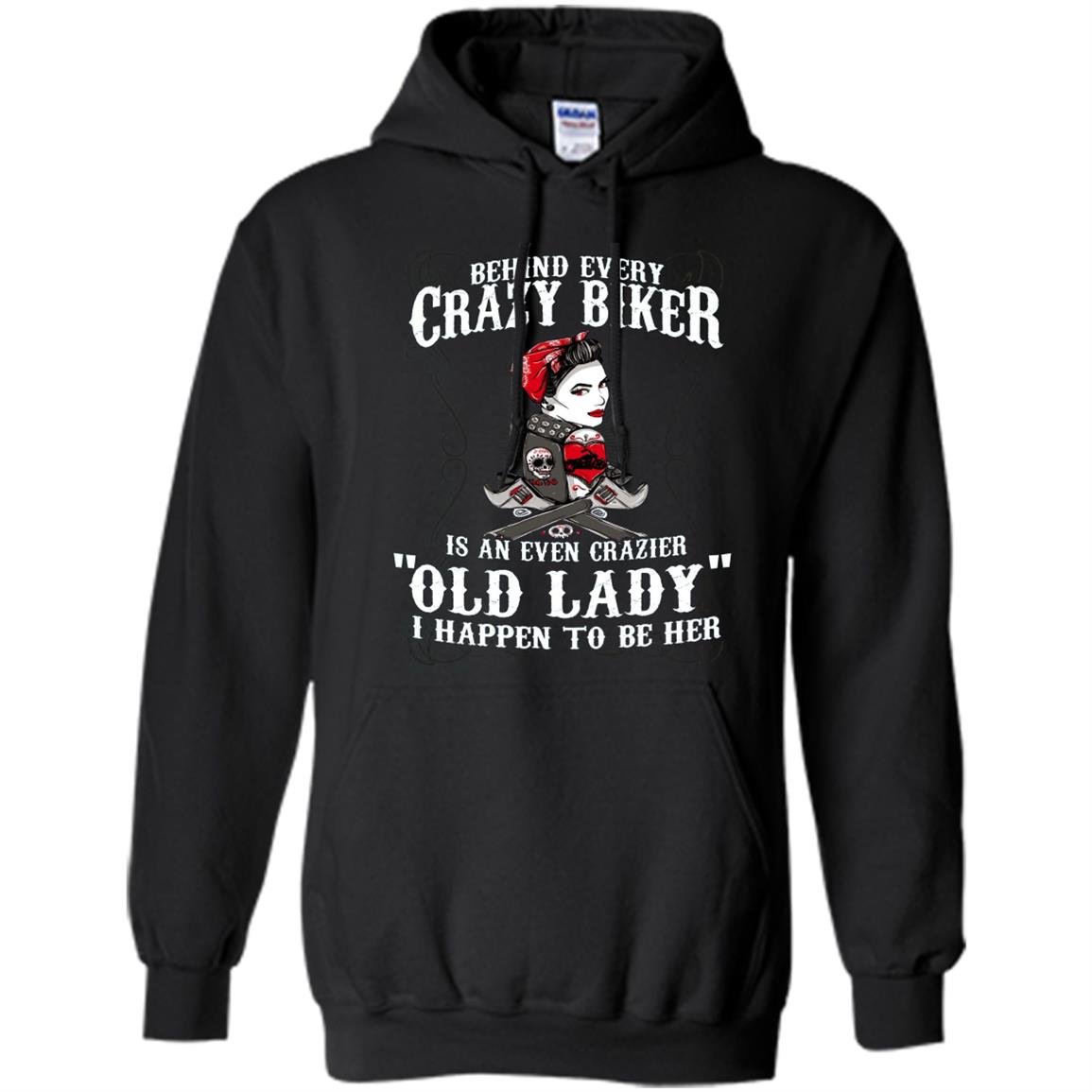 Behind every crazy biker is an even crazier old lady Hoodie