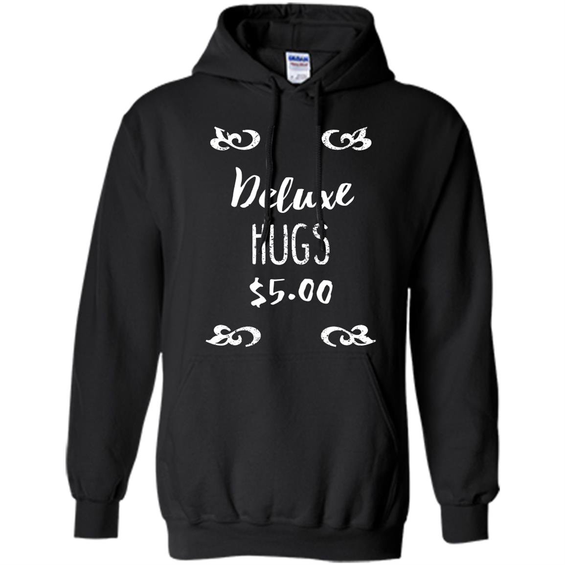 Deluxe hugs funny Hoodie