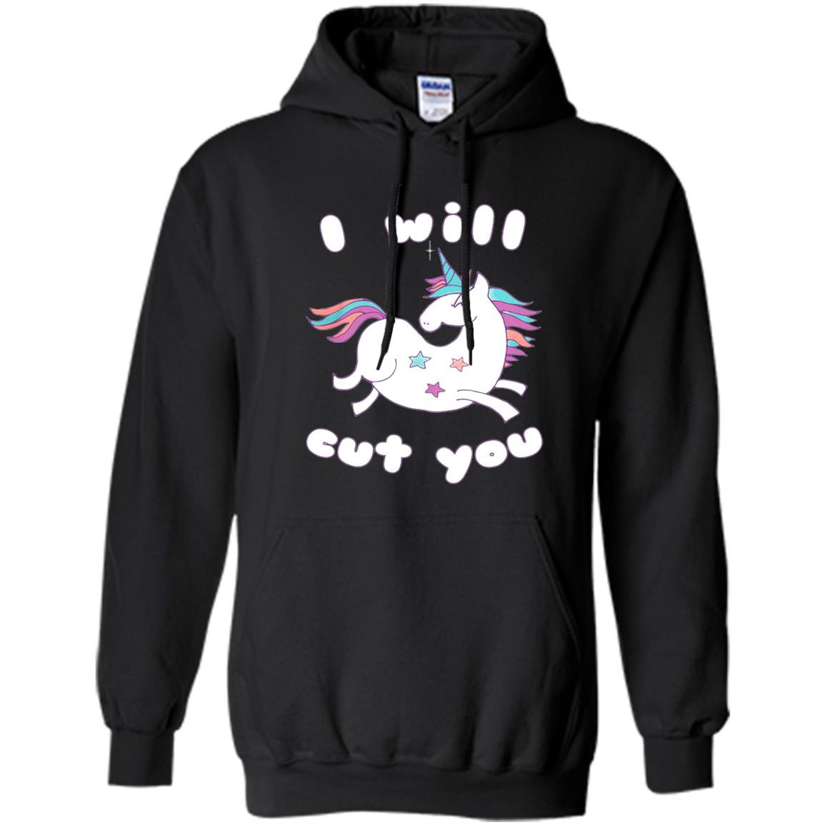 Funny ill cut you unicornanimal magical meme Hoodie