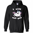 Funny ill cut you unicornanimal magical meme Hoodie