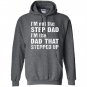 Im not the step dad im the dad that stepped up Hoodie