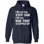 Im not the step dad im the dad that stepped up Hoodie