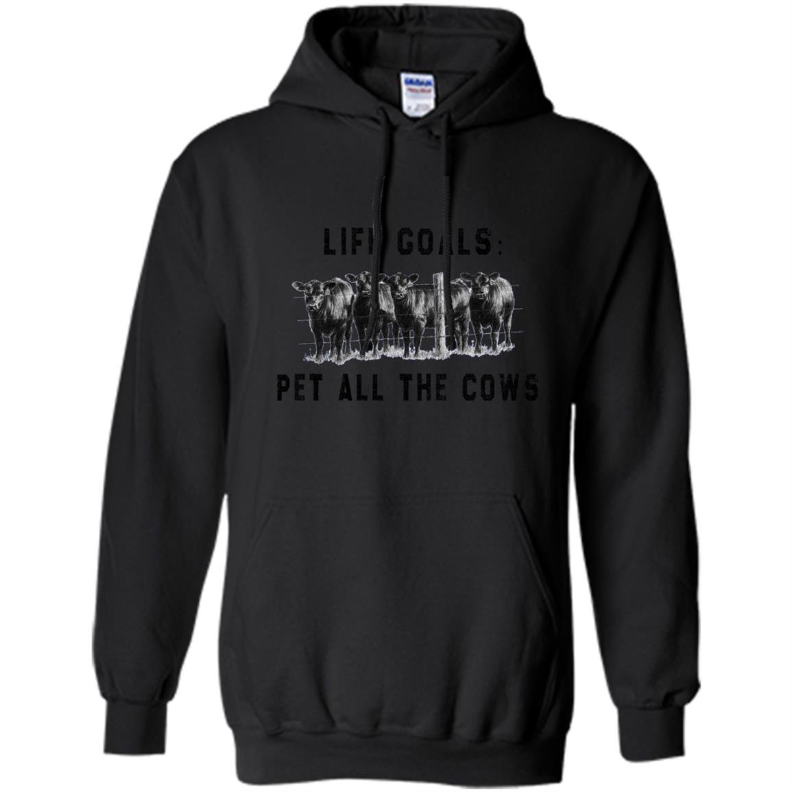 Life goals pet all the cows perfec gift awesome Hoodie
