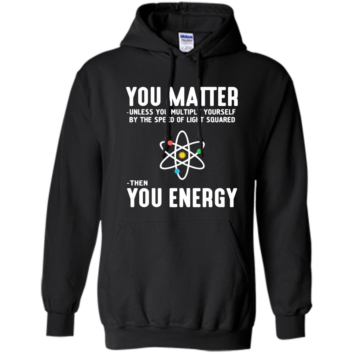 Neil degrasse tyson you matter then you energy Hoodie