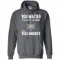 Neil degrasse tyson you matter then you energy Hoodie