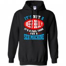 Not a beer belly its a fuel for sex machine Hoodie