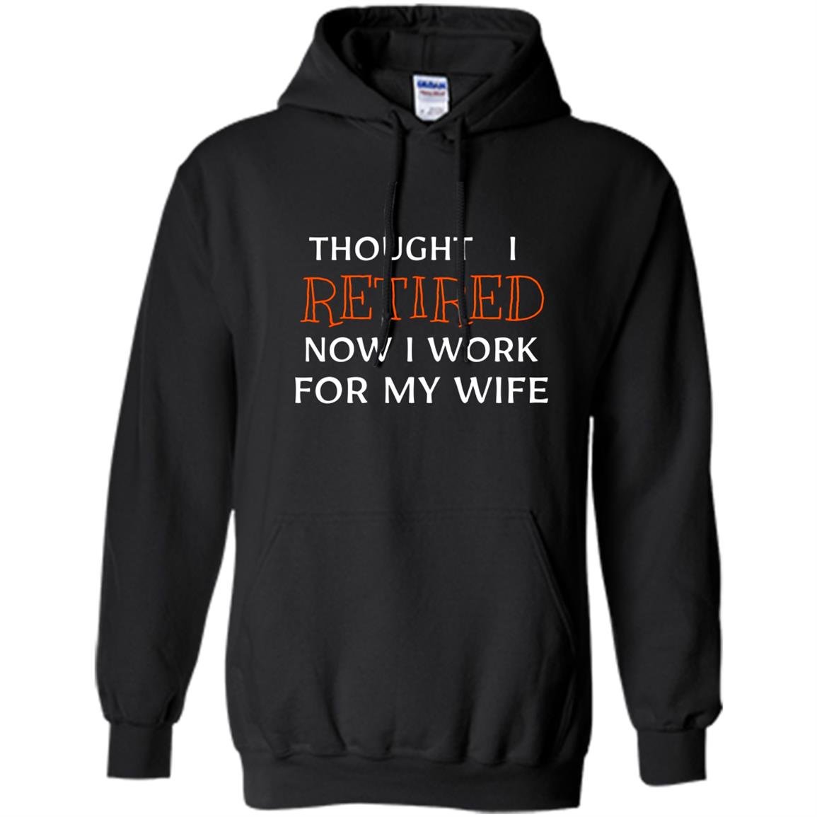Retirement celebrate funny end work bossy wife gift Hoodie