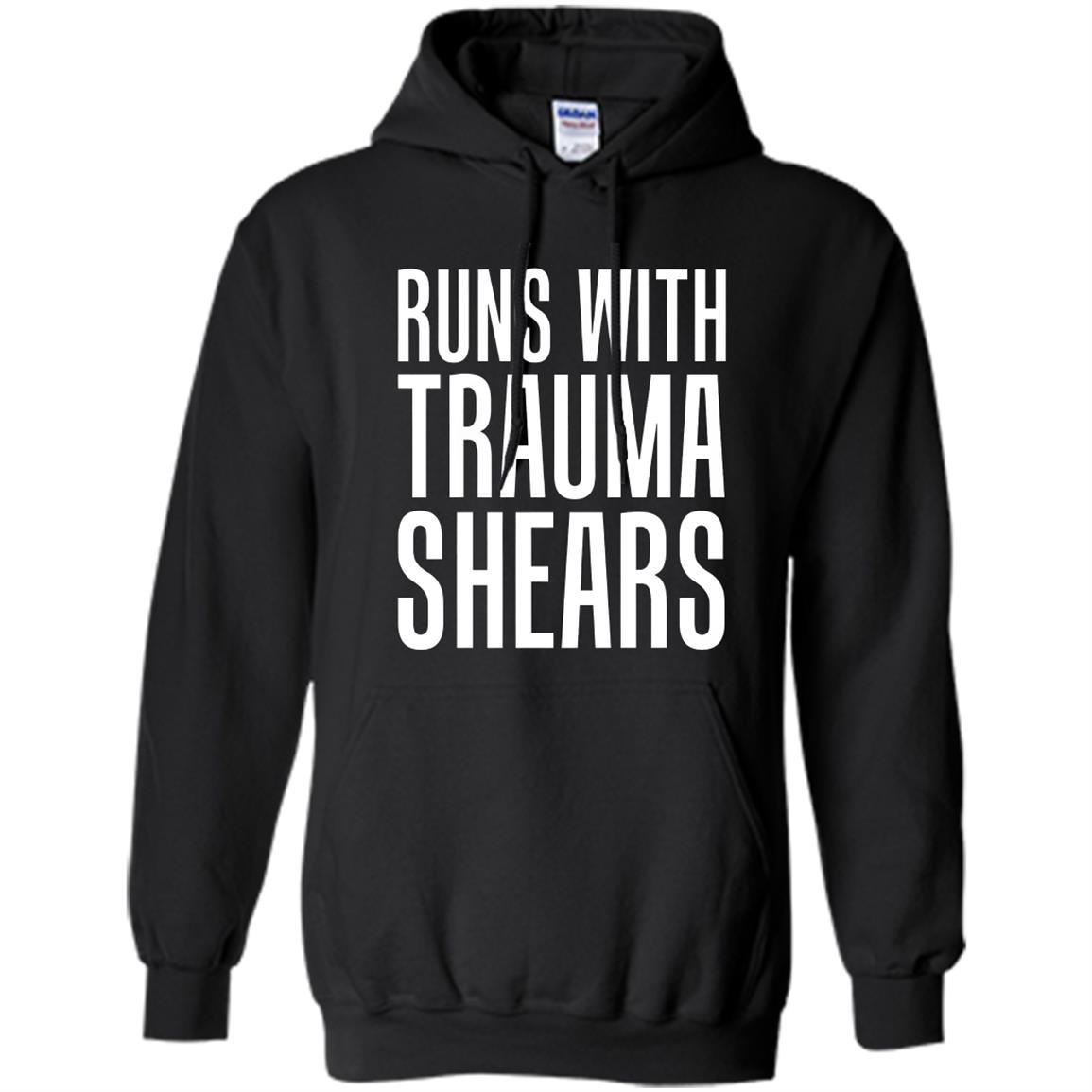 Runs with trauma shearsin Hoodie