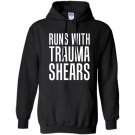Runs with trauma shearsin Hoodie
